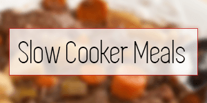Slow Cooker Meals